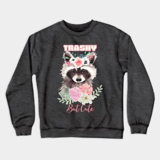 Trashy But Cute Raccoon Crewneck Sweatshirt